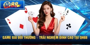 Game Bài Đổi Thưởng – Trải nghiệm đỉnh cao tại QH88