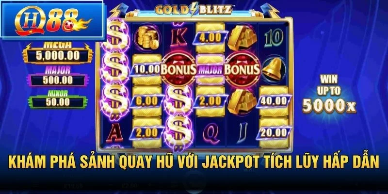Khám phá sảnh quay hũ với jackpot tích lũy hấp dẫn