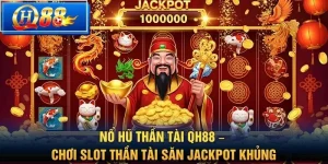 Nổ Hũ Thần Tài QH88 – Chơi Slot Thần Tài Săn Jackpot Khủng