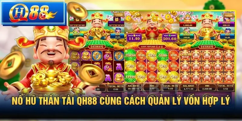 Nổ Hũ Thần Tài QH88 cùng cách quản lý vốn hợp lý