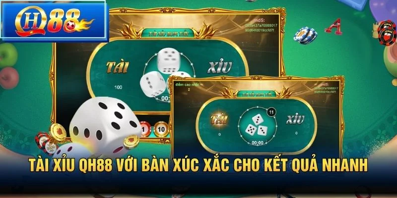 Tài Xỉu QH88 với bàn xúc xắc cho kết quả nhanh