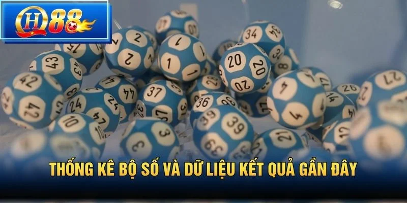 Thống kê bộ số và dữ liệu kết quả gần đây