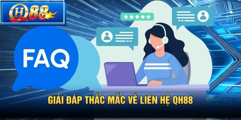 Giải đáp thắc mắc về liên hệ QH88
