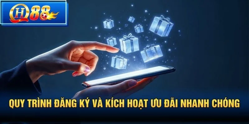 Quy trình đăng ký và kích hoạt ưu đãi nhanh chóng