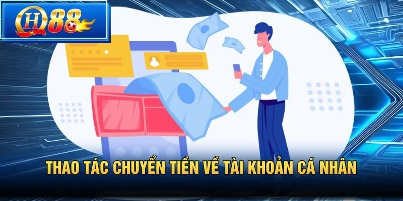 Thao tác chuyển tiền về tài khoản cá nhân