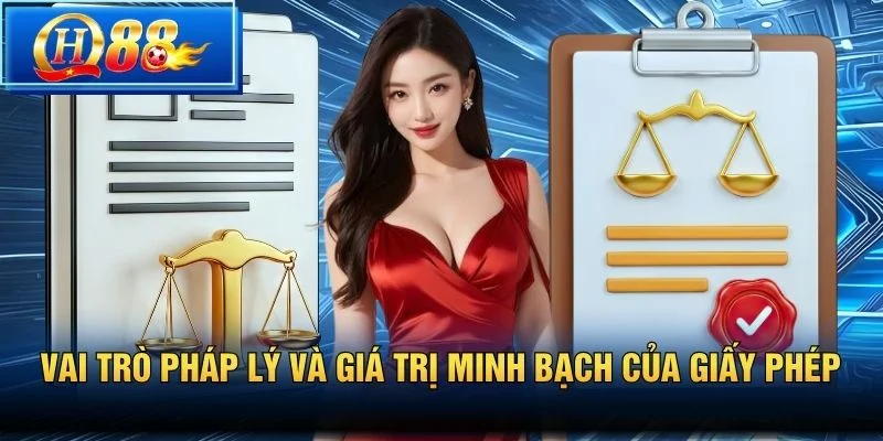 Vai trò pháp lý và giá trị minh bạch của giấy phép